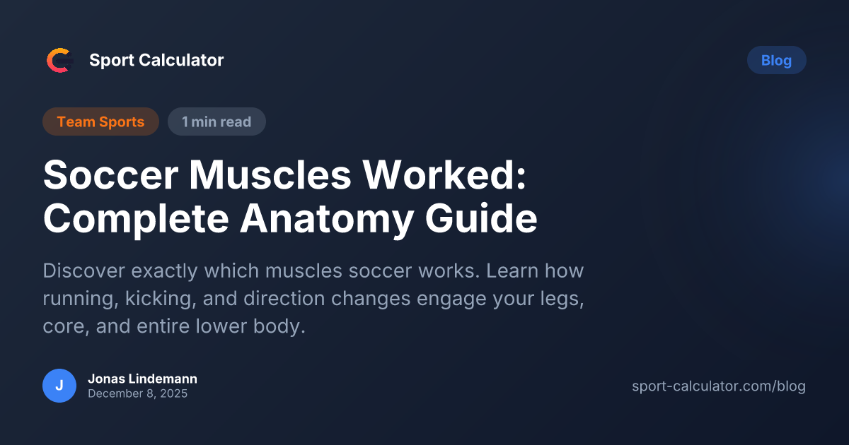 Soccer Muscles Worked: Complete Anatomy Guide